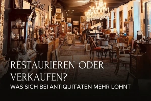 Restaurieren oder verkaufen Was sich bei Antiquitäten mehr lohnt